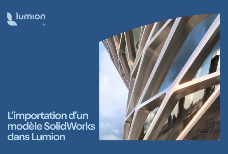 Guide-importation-modele-solidworks-Lumion